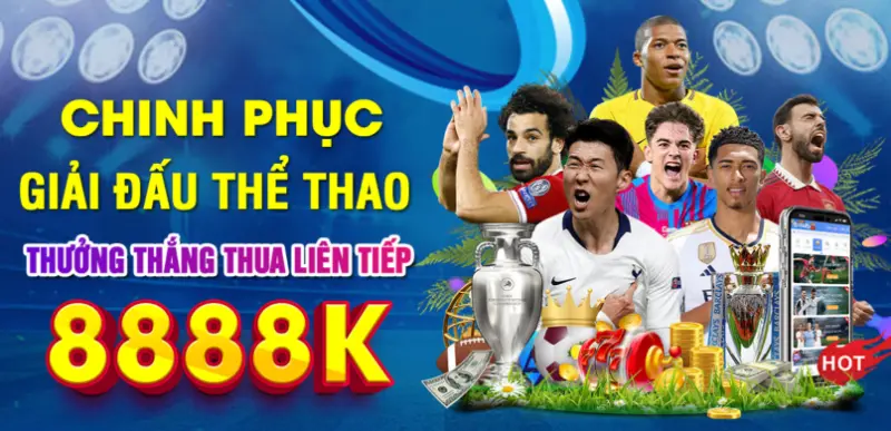 Cá cược Thể Thao được thưởng tối đa 8.888.000đ