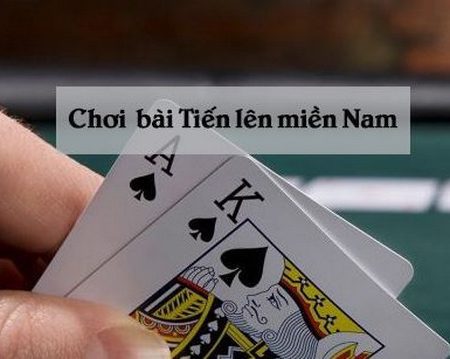 Cách Chơi Tiến Lên Miền Nam Hiệu Quả Cùng Tân Thủ