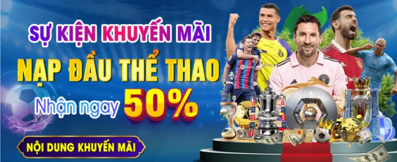 Nạp đầu sảnh Thể Thao khuyến mãi thưởng 50%