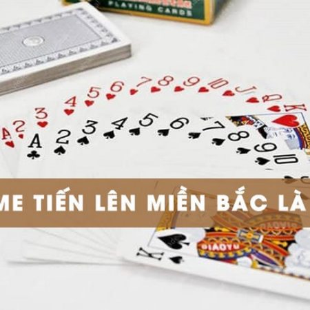 Tổng Hợp 7 Mẹo Hay Cá Cược Tiến Lên Miền Bắc Chắc Thắng