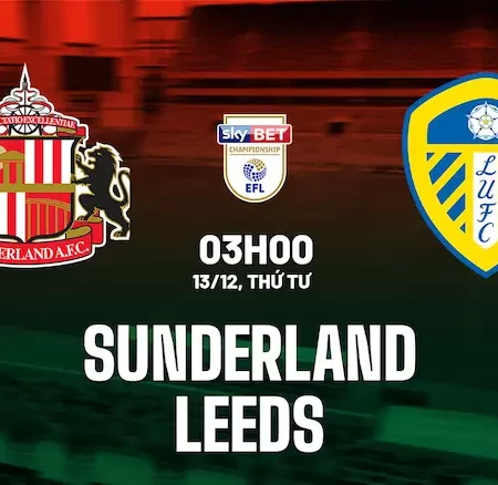 Dự đoán Leeds United Vs Sunderland Vòng 42 Championship