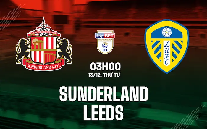 Dự Đoán Leeds United Vs Sunderland